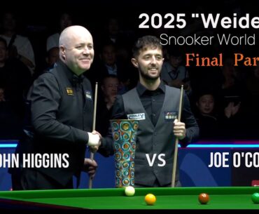Joe O'Connor vs John Higgins 2025 "Weide Cup" Snooker World Open Final Part 1
