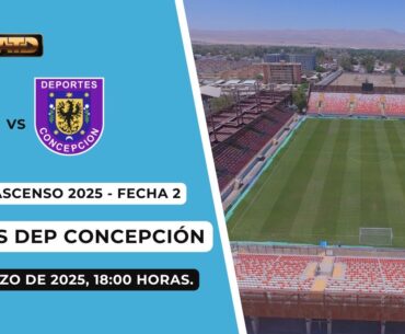 EN VIVO | Deportes Antofagasta vs Deportes Concepción | Liga de Ascenso 2025 | Fecha 2