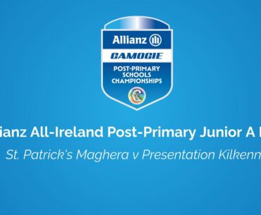 Allianz All-Ireland Post-Primary Junior A Final - St. Patrick's Maghera v Presentation
