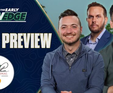 THE EARLY WEDGE - Golf DFS Preview - 2025 Arnold Palmer Invitational Picks, Strategy