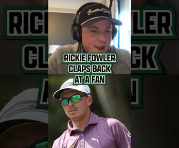 Chirp Rickie Fowler at your own risk.