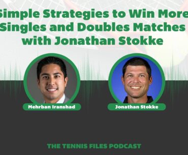 Simple Strategies to Win More Singles and Doubles Matches with Jonathan Stokke - Episode 241