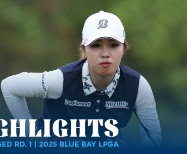 Condensed Rd. 1 | 2025 Blue Bay LPGA