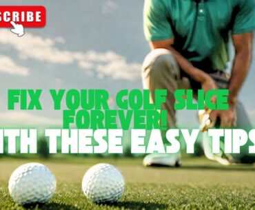 FIX Your Golf Slice FOREVER With These Easy Tips!