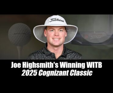 Joe Highsmith’s winning WITB: 2025 Cognizant Classic