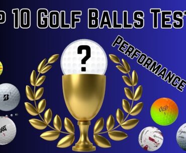 Top 10 Golf Balls Tested | Performance Only