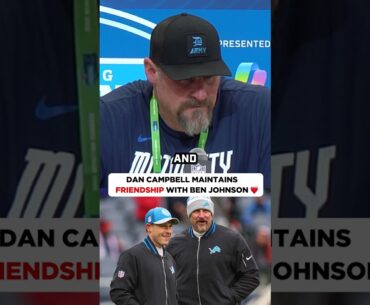 "He's still my friend, and I love him dearly" Dan Campbell on Ben Johnson