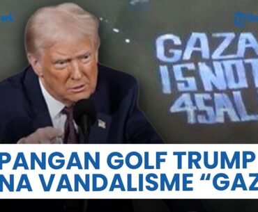 Lapangan Golf Milik Donald Trump Kena Dampak Rencananya Sendiri, Pro-Palestina Vandalisme soal Gaza
