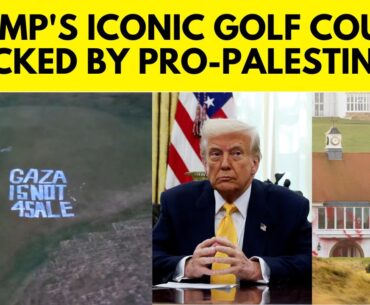 Trump’s Iconic Turnberry Golf Course Is Wrecked By Pro-Palestine Protesters  | Trump Gaza | N18G