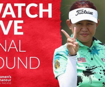 🔴 LIVE Women's Amateur Asia-Pacific Championship | FINAL ROUND