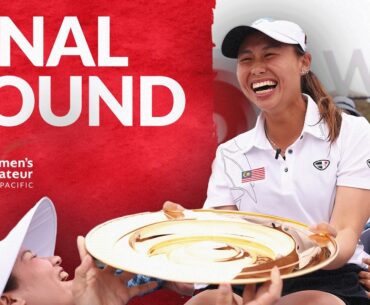 Final Round Thriller! FULL HIGHLIGHTS | Women's Amateur Asia-Pacific