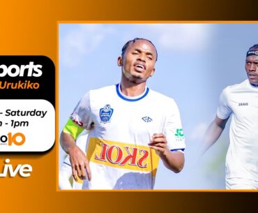 🔴10SPORTS: MUHIRE KEVIN NA NIYIBIZI RAMADHAM BARASUBIZANYA UBUTITSA//UCL