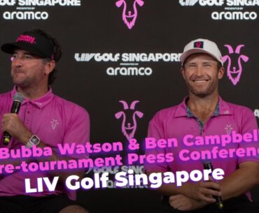 Bubba Watson & Ben Campbell Pre-Tournament Press Conference: LIV Golf Singapore