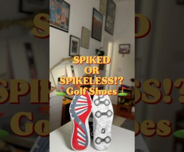 Spiked or Spikeless Golf Shoes!?