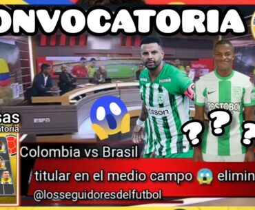 Convocatoria de Selección colombia donde figura de Nacional esta en la lista? 😱 Cual sera el elegido