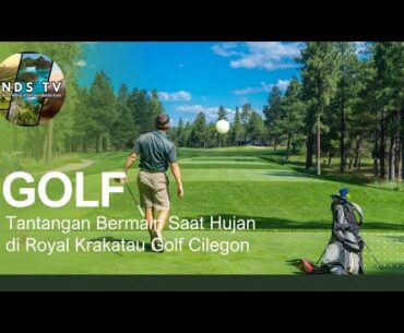 Bermain Golf di The Royal Krakatau Golf - Lapangan Golf Legend di Pulau Jawa