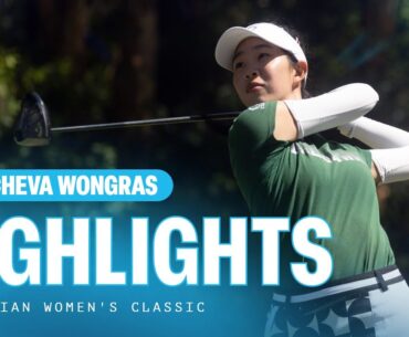 Cholcheva Wongras | Final Round Highlights | 70 (PAR) | Australian Women's Classic