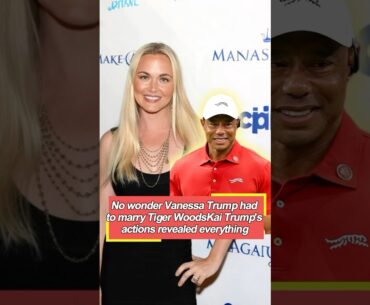 No wonder Vanessa Trump had to marry Tiger Woods; Kai Trump's actions revealed everything