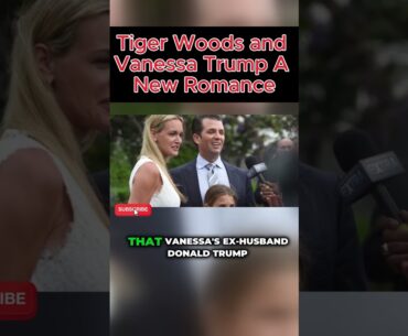 Tiger Woods and Vanessa Trump – A New Romance!!!