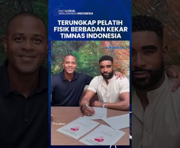 TERUNGKAP SOSOK BERBADAN KEKAR bakal Jadi Pelatih Fisik Timnas Indonesia di Jajaran Patrick Kluivert