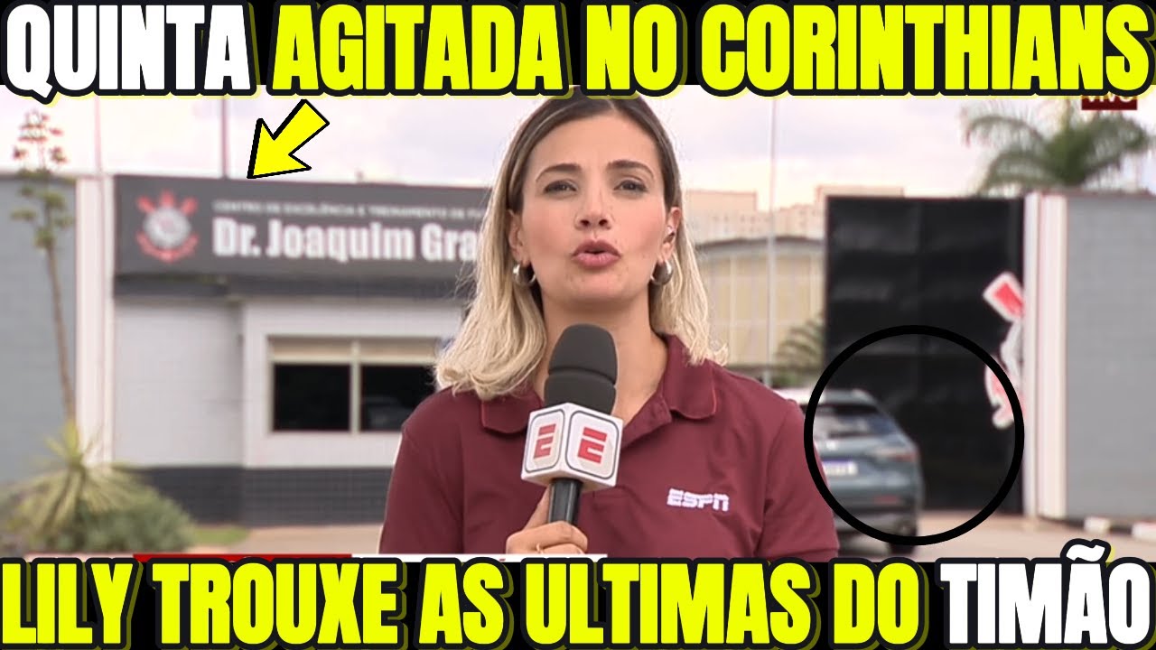QUINTA-FEIRA AGITADA NO CT TIMÃO! LILY NASCIMENTO TROUXE AS ULTIMAS DO TIMÃO NOTICIAS DO CORINTHIANS QUINTA-FEIRA AGITADA NO CT TIMÃO! LILY NASCIMENTO TROUXE AS ULTIMAS DO TIMÃO NOTICIAS DO CORINTHIANS