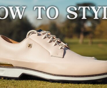 4 SIMPLE STYLE TIPS | FJ By Buscemi FootJoy Premiere Series Field LX