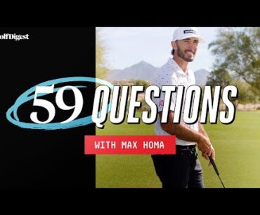 59 Questions with Max Homa | Golf Digest