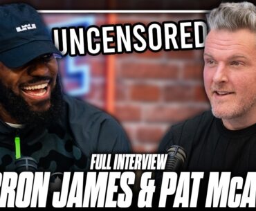 The LeBron James Unfiltered Full Interview With The Pat McAfee Show