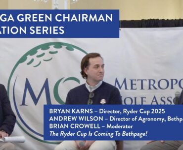 2025 MGA Green Chairman Series | Bryan Earns, Andrew Wilson, Brian Crowell