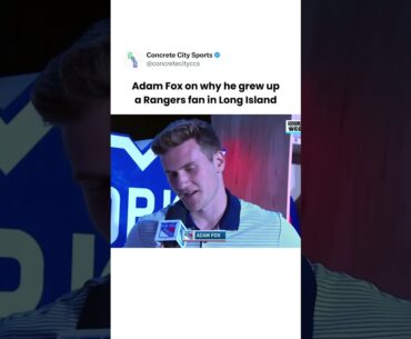 Adam Fox on why he grew up a Rangers fan in Long Island