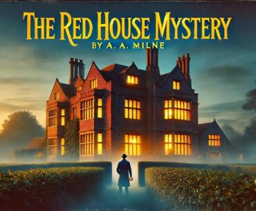 The Red House Mystery 🕵️‍♂️🔍 | A Classic Detective Tale by A. A. Milne