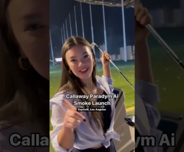 Callaway Launch : Paradym Ai Smoke range #golfgirl #golf #ParadymAiSmoke #ChromeTour #CallawayGolf