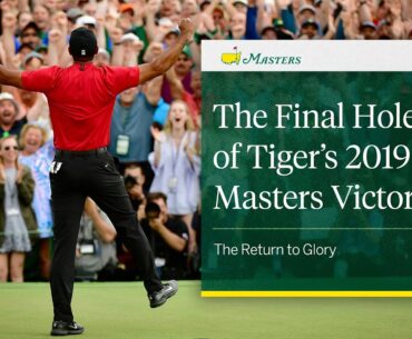 The Final Hole of Tiger's 2019 Victory | Masters Tournament