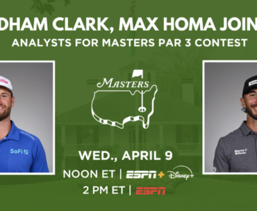 Max Homa, Wyndham Clark join ESPN Masters Par 3 broadcast