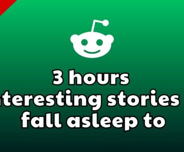 3 Hours Of Interesting Stories To Fall Asleep To 💤 Best Reddit Stories Compilation 💤 Best Of Reddit