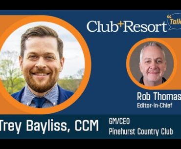 Trey Bayliss, General Manager/CEO of Pinehurst CC, Discusses $21.5M Capital Plan
