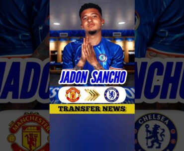 🚨 CHELSEA EDGE CLOSER TO SIGN JADON SANCHO FROM MAN UNITED 🔥 | Chelsea Transfer News