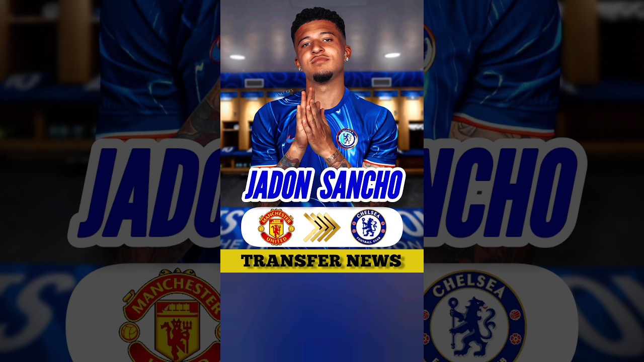 🚨 CHELSEA EDGE CLOSER TO SIGN JADON SANCHO FROM MAN UNITED 🔥 | Chelsea Transfer News 🚨 CHELSEA EDGE CLOSER TO SIGN JADON SANCHO FROM MAN UNITED 🔥 | Chelsea Transfer News
