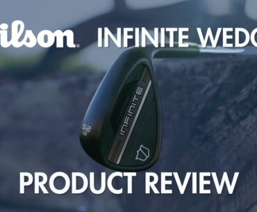 Wilson Staff Infinite Wedge Review | Maple Hill Golf