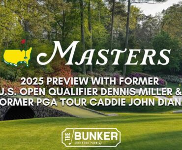 Masters 2025 Preview with PGA Pros Dennis Miller & John Diana