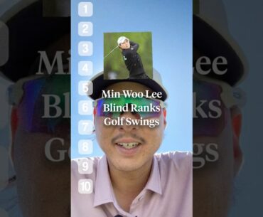 Min Woo Lee blind ranks golf swings. 👀
