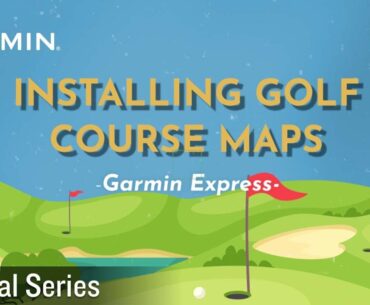 Tutorial – Garmin Express: Downloading and updating golf courses