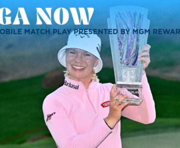 LPGA Now | 2025 T-Mobile Match Play presented by MGM Rewards Rd. 5