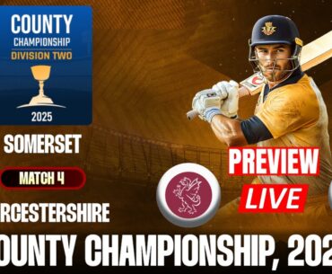 Match 4 Live - Worcestershire vs Somerset | Test | County Championship