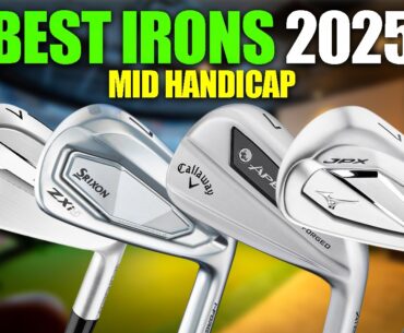 The BEST Golf Irons of 2025 for MID HANDICAP Golfers!