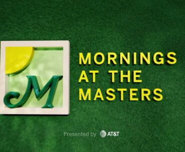 Mornings @ the Masters | Wednesday presented by AT&T