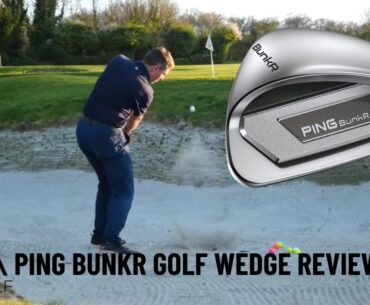 PING BUNKR GOLF WEDGE REVIEW 2025