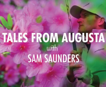 Tales from Augusta with Sam Saunders