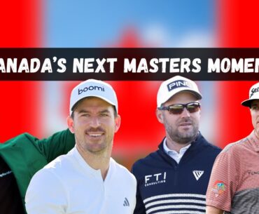Which Canadian Will Rise at The Masters? 🇨🇦