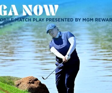 LPGA Now | 2025 T-Mobile Match Play presented by MGM Rewards Rd. 4
